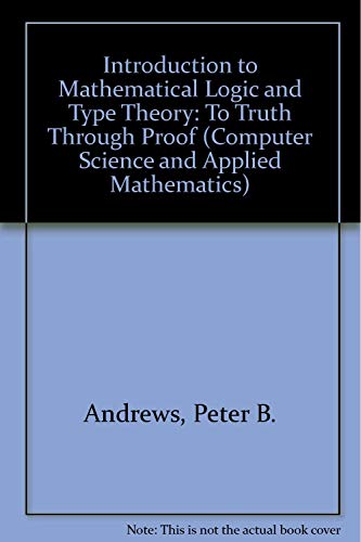 9780120585366: Introduction to Mathematical Logic and Type Theory: To Truth Through Proof