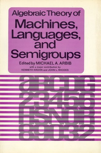 Stock image for Algebraic Theory of Machines, Languages and Semigroups for sale by Better World Books