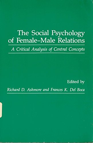 Stock image for The Social Psychology of Female-Male Relations : A Critical Analysis of Central Concepts for sale by Better World Books Ltd