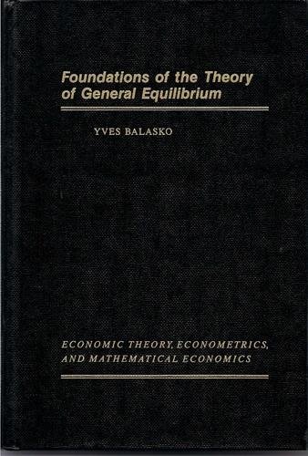 9780120769759: Foundations of the Theory of General Equilibrium (ECONOMIC THEORY, ECONOMETRICS, AND MATHEMATICAL ECONOMICS)