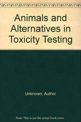 ANIMALS AND ALTERNATIVES IN TOXICITY TESTING