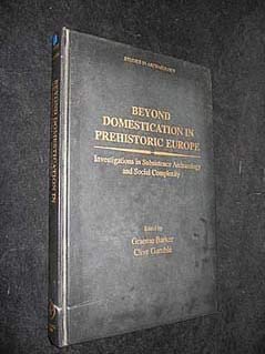 9780120788408: Beyond Domestication in Prehistoric Europe: Investigations in Subsistence Archaeology and Social Complexity (Studies in Archaeology)