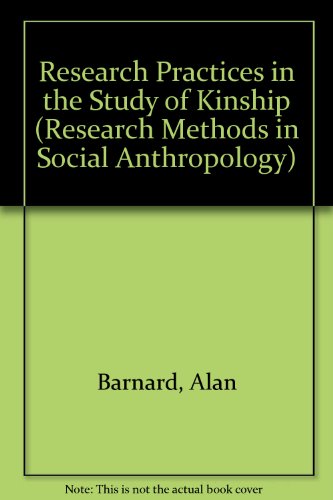 Research Practices in the Study of Kinship (Asa Research Methods in Social Anthropology, 2) (9780120789801) by Barnard, Alan; Good, Anthony