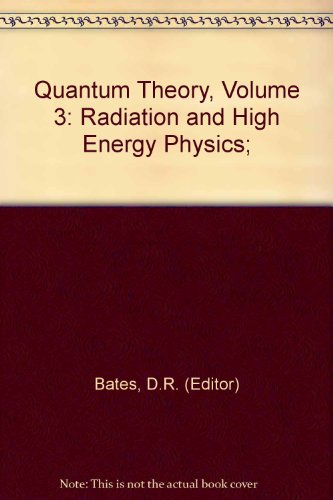 Stock image for Quantum Theory III. Radiation and High Energy Physics for sale by Zubal-Books, Since 1961