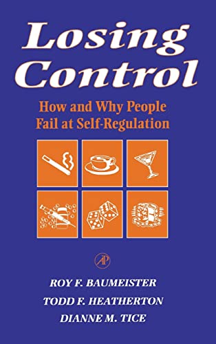 Losing Control: How and Why People Fail at Self-Regulation (9780120831401) by Baumeister, Roy F.; Heatherton, Todd F.; Tice, Dianne M.