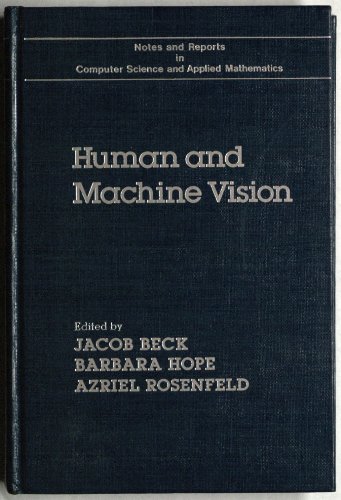 Stock image for Human and Machine Vision (Notes and Reports in Computer Science and Applied Mathematics, 8) for sale by Discover Books