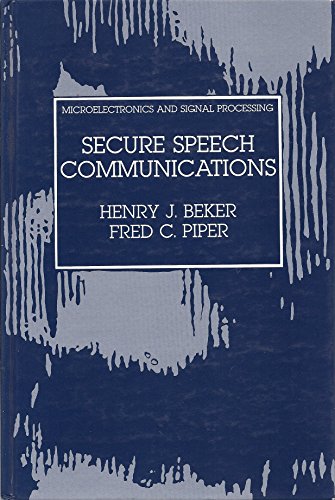 Secure Speech Communications (Microelectronics and Signal Processing) (9780120847808) by Unknown, Author