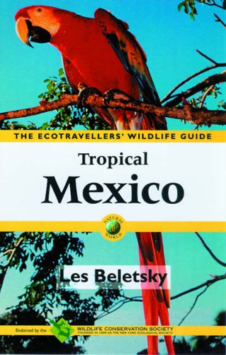 Stock image for Tropical Mexico : The Ecotravellers' Wildlife Guide for sale by Better World Books