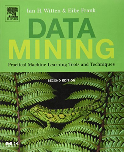 Data Mining: Practical Machine Learning Tools and Techniques - Witten, I. H. and Frank, E.