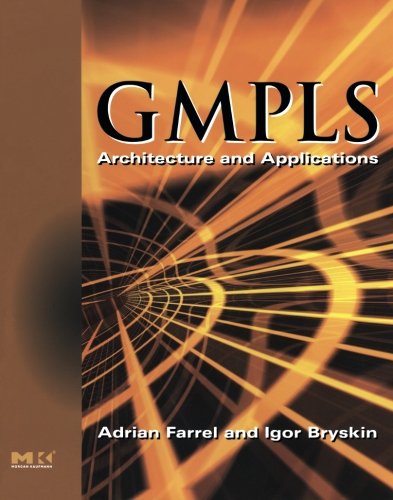 9780120884223: GMPLS Architecture and Applications (The Morgan Kaufmann Series in Networking)