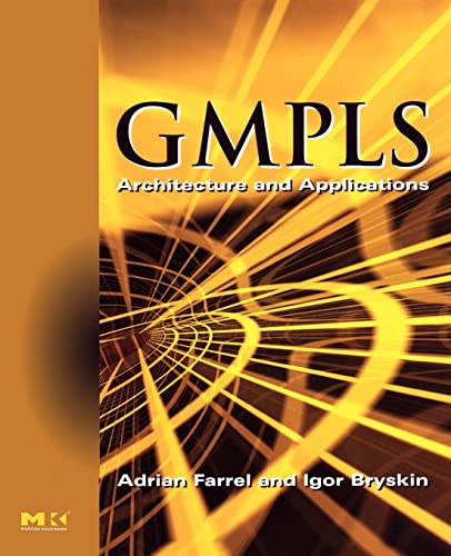 9780120884223: GMPLS Architecture and Applications (The Morgan Kaufmann Series in Networking)