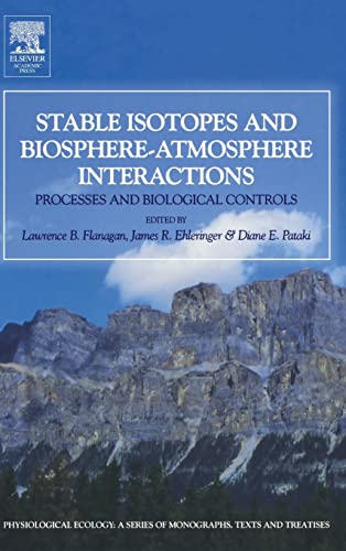 Beispielbild fr Stable Isotopes and Biosphere - Atmosphere Interactions: Processes and Biological Controls (Physiological Ecology) zum Verkauf von Ergodebooks