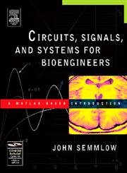 Stock image for Circuits, Signals, and Systems for Bioengineers : A MATLAB-Based Introduction for sale by Better World Books Ltd