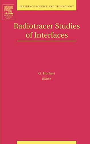 Stock image for RADIOTRACER STUDIES OF INTERFACES (INTERFACE SCIENCE AND TECHNOLOGY, VOLUME 3) for sale by Romtrade Corp.