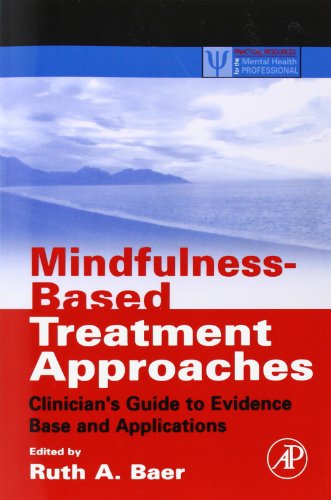 Stock image for Mindfulness-Based Treatment Approaches: Clinician's Guide to Evidence Base and Applications (Practical Resources for the Mental Health Professional) for sale by Ergodebooks