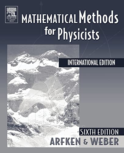 Mathematical Methods For Physicists International Student Edition, Sixth Edition (9780120885848) by Arfken, George B.; Weber, Hans J.