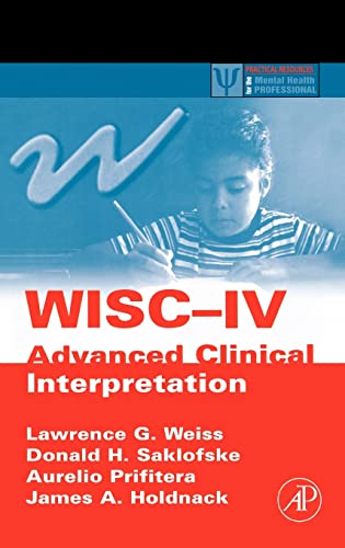 Imagen de archivo de WISC-IV Advanced Clinical Interpretation (Practical Resources for the Mental Health Professional) a la venta por HPB-Red