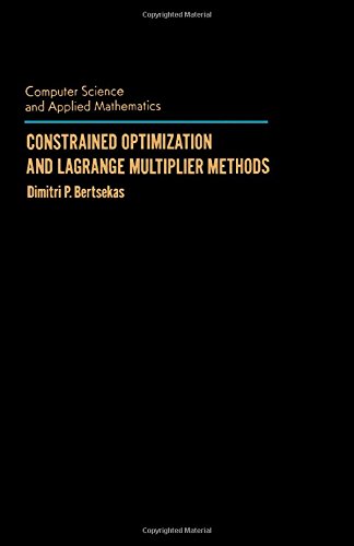 Constrained Optimization and Lagrange Multiplier Methods (Computer Science & Applied Mathematics) (9780120934805) by Bertsekas, Dimitri P.