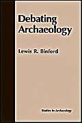 Debating Archaeology.; (Studies in Archaeology)