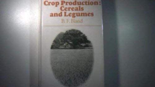 Imagen de archivo de Crop Production : Cereals and Legumes a la venta por Better World Books: West