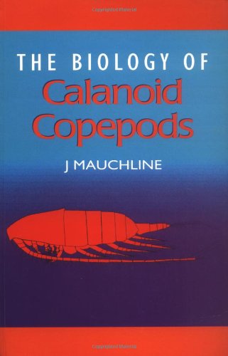 The Biology of Calanoid Copepods, Volume 33 (Advances in Marine Biology) (9780121055455) by Mauchline, John