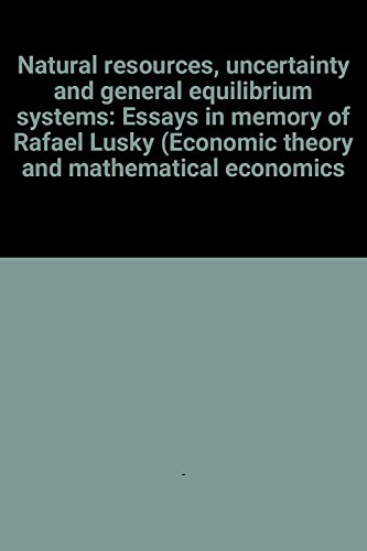 Stock image for Natural Resources, Uncertainty, and General Equilibrium Systems : Essays in Memory of Rafael Lusky for sale by Better World Books