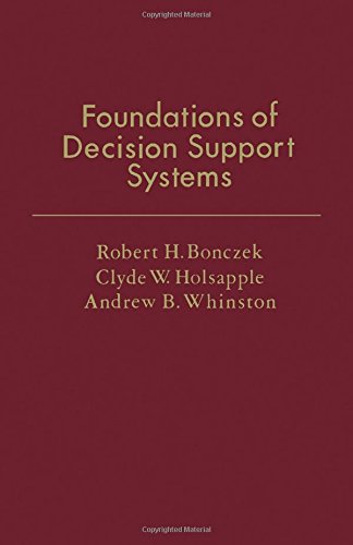Foundations of Decision Support Systems.; (Operations Research and Industrial Engineering.)