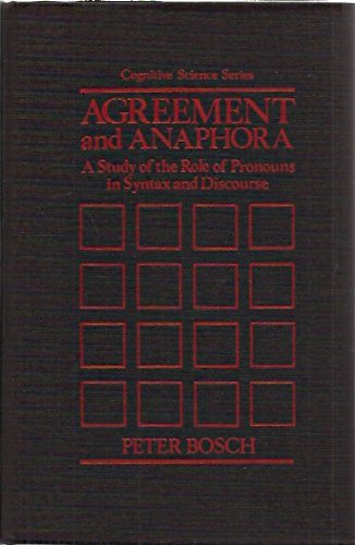 Agreement and Anaphora: A Study of the Roles of Pronouns in Syntax and Discourse (9780121188207) by Bosch, Peter