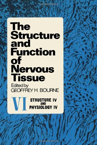 The Structure and Function of Nervous Tissue, Volume 6: Physiology 4 and Biochemistry 4