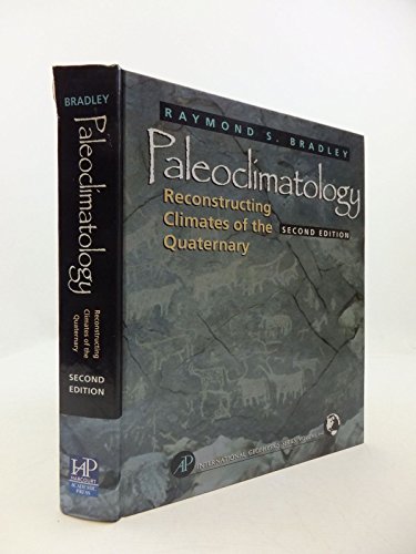 Paleoclimatology: Reconstructing Climates of the Quaternary (Volume 68) (International Geophysics, Volume 68) (9780121240103) by Bradley, Raymond S.