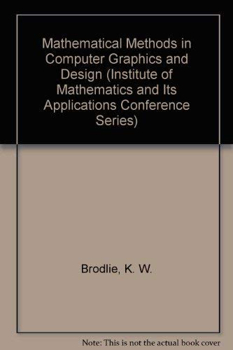Stock image for Mathematical Methods in Computer Graphics and Design (Institute of Mathematics and Its Applications Conference Series) for sale by HPB-Red