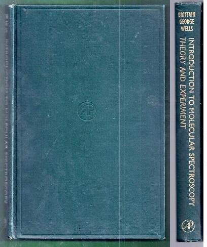 Introduction to Molecular Spectroscopy : Theory and Experiment - George, William Owen, Wells, C. H. J., Brittain, Edward Frederick Hugh