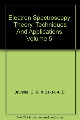 Stock image for Electron Spectroscopy: Theory, Techniques and Applications (volume 5) for sale by BookHolders