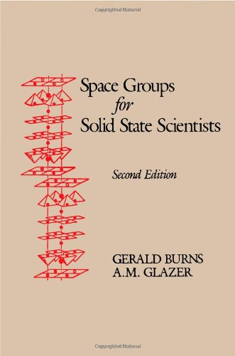 Space Groups for Solid State Scientists (9780121457617) by A.M. Glazer; G. Burns