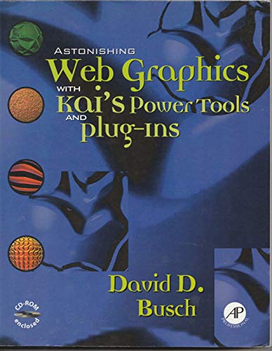 Astonishing Web Graphics with Kai's Powertools and Plug-Ins
