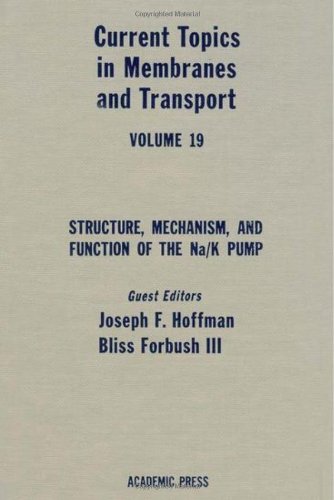 Stock image for CURRENT TOPICS MEMBRANES AND TRANSPORT: VOLUME 19 STRUCTURE, MECHANISM, AND FUNCTION OF THE NA/K PUMP. for sale by Cambridge Rare Books