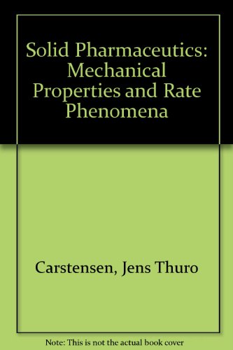 Stock image for Solid Pharmaceutics : Mechanical Properties and Rate Phenomena for sale by Better World Books