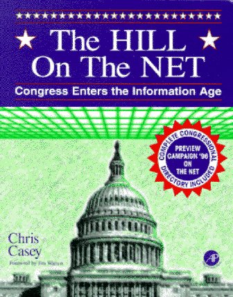 Stock image for The Hill on the Net: Congress Enters the Information Age for sale by Ground Zero Books, Ltd.
