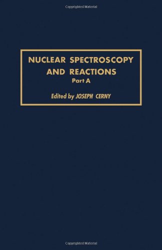 Stock image for Nuclear Spectroscopy and Reactions: Part A for sale by Phatpocket Limited