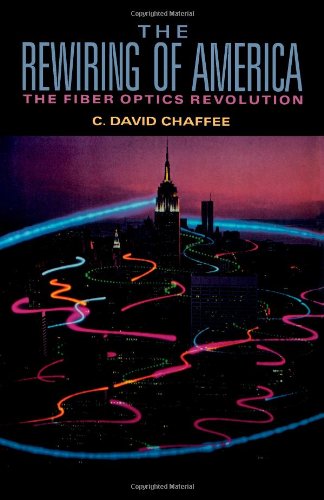 Stock image for The Rewiring of America: The Fiber Optics Revolution for sale by SUNSET BOOKS