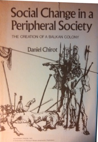 Imagen de archivo de Social Changes in a Peripheral Society : The Creation of a Balkan Colony a la venta por Better World Books