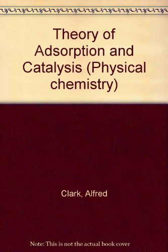 Stock image for The Theory of Adsorption and Catalysis for sale by ThriftBooks-Atlanta