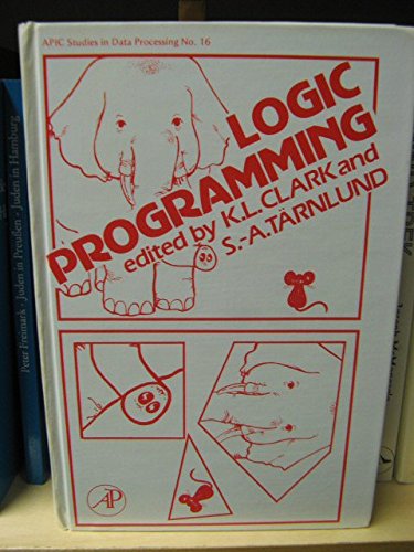 Logic Programming (Apic Studies in Data Processing) (9780121755201) by K. Clark; S. A Tarnlund