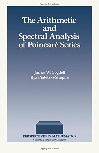 The Arithmetic and Spectral Analysis of Poincare Series (Perspectives in Mathematics)