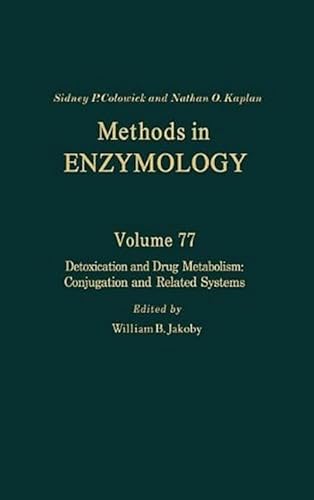 Methods in Enzymology, Volume 77: Detoxication and Drug Metabolism: Conjugation and Related Systems