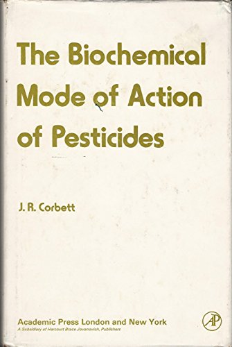 Beispielbild fr The Biochemical Mode of Action of Pesticides zum Verkauf von PsychoBabel & Skoob Books