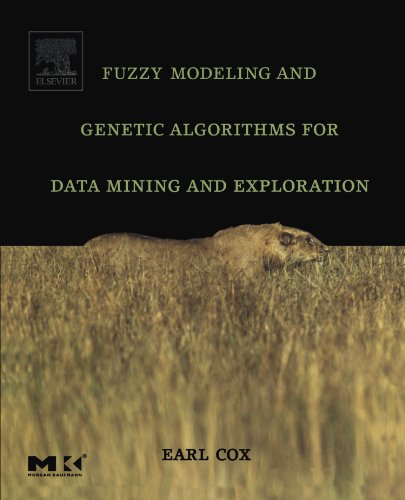 Fuzzy Modeling and Genetic Algorithms for Data Mining and Exploration (The Morgan Kaufmann Series in Data Management Systems) (9780121942755) by Cox, Earl