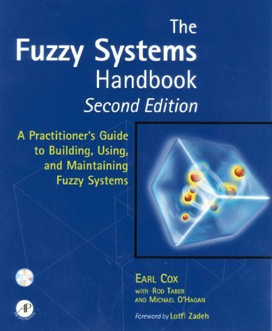 The Fuzzy Systems Handbook, Second Edition: A Practitioner's Guide to Building, Using, and Maintaining Fuzzy Systems (9780121944551) by Earl Cox; Michael O'Hagan