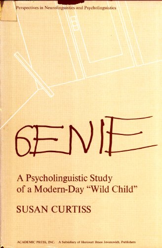 Genie: A Psycholinguistic Study of a Modern-Day "Wild Child" (9780121963507) by Curtiss, Susan