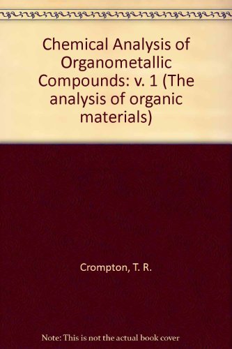 Stock image for Chemical Analysis of Organometallic Compounds: Elements of Groups I-III (Volume 1) for sale by Anybook.com
